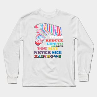 You May Never See Rainbows Zebra LGBTQIA Quote Long Sleeve T-Shirt